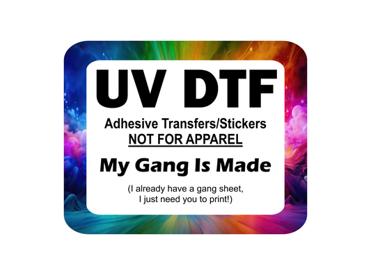 UV DTF Gang Sheets (you Gang together on your own and send them in)